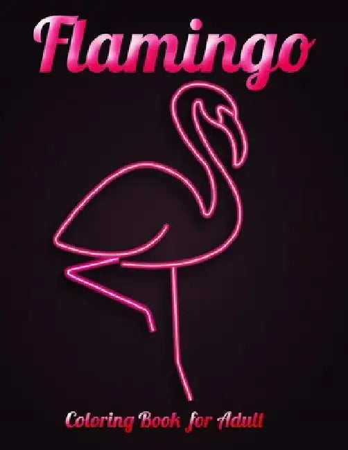 Flamingo Coloring Book for Adults: Best Adult Coloring Book with Fun, Easy, flower pattern and Relaxing Coloring Pages by Coloring Book Press
