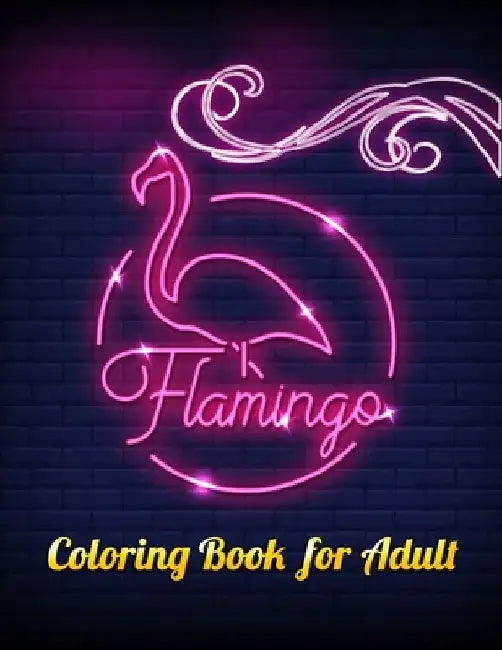 Flamingo Coloring Book for Adults: Best Adult Coloring Book with Fun, Easy, flower pattern and Relaxing Coloring Pages by Coloring Book Press