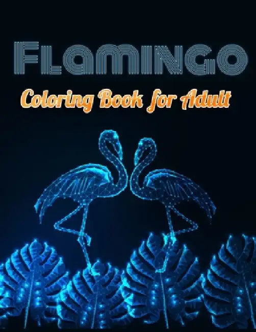 Flamingo Coloring Book for Adults: Best Adult Coloring Book with Fun, Easy, flower pattern and Relaxing Coloring Pages by Coloring Book Press