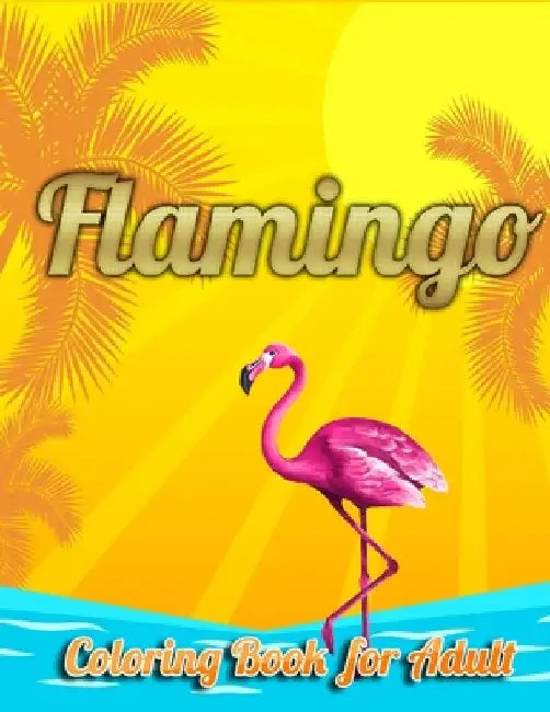 Flamingo Coloring Book for Adults: Best Adult Coloring Book with Fun, Easy, flower pattern and Relaxing Coloring Pages by Coloring Book Press