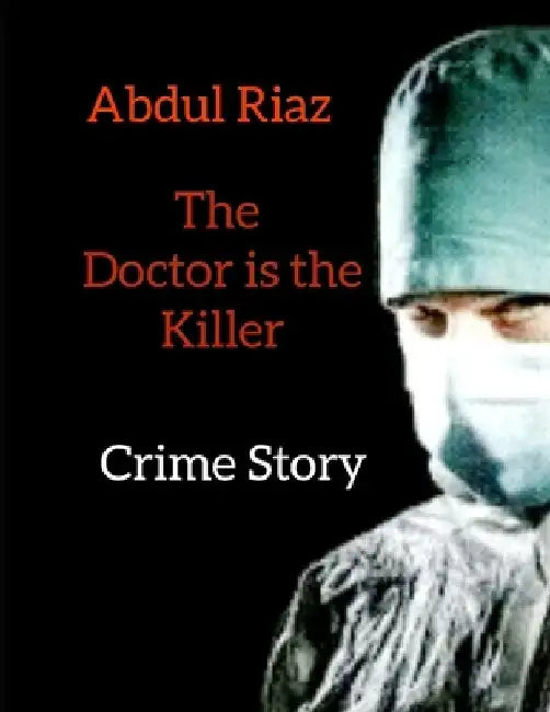 The doctor is the killer: Crime story by Abdul Riaz