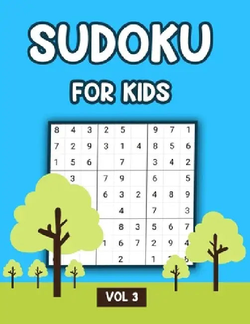 Sudoku For Kids Vol 3: A Collection Of 100 Sudoku Puzzles, Challenging and Fun Sudoku Puzzles for Clever Kids by My Sweet Books