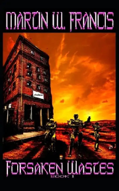 Forsaken Wastes: Book 1 by Martin W. Francis