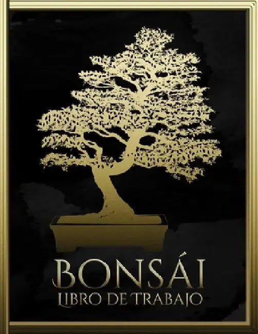 Bonsái Libro de trabajo: Ayuda de planificación para el diseño de bonsáis by Cuaderno de Notas de Bonsai
