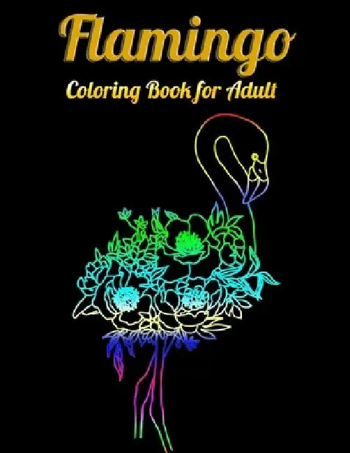 Flamingo Coloring Book for Adults: Best Adult Coloring Book with Fun, Easy, flower pattern and Relaxing Coloring Pages by Coloring Book Press