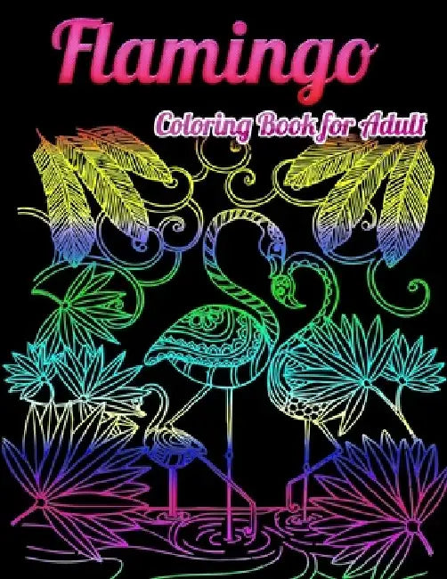 Flamingo Coloring Book for Adults: Best Adult Coloring Book with Fun, Easy, flower pattern and Relaxing Coloring Pages by Coloring Book Press