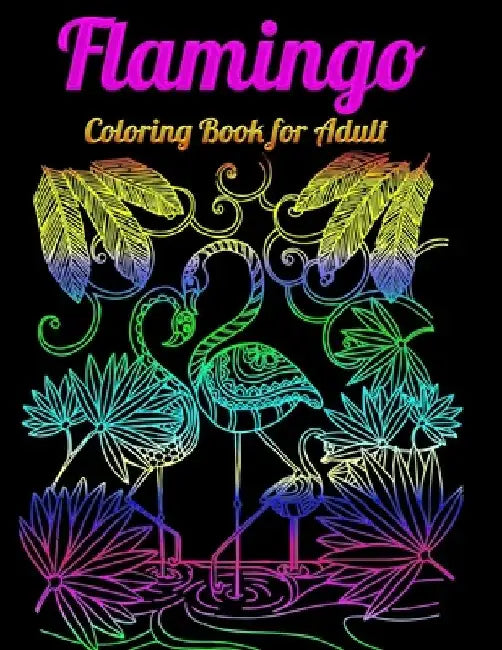 Flamingo Coloring Book for Adults: Best Adult Coloring Book with Fun, Easy, flower pattern and Relaxing Coloring Pages by Coloring Book Press