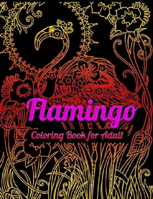 Flamingo Coloring Book for Adults: Best Adult Coloring Book with Fun, Easy, flower pattern and Relaxing Coloring Pages by Coloring Book Press