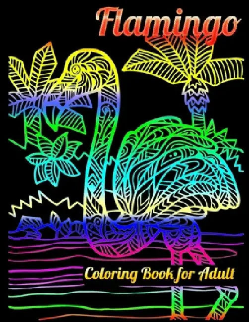 Flamingo Coloring Book for Adults: Best Adult Coloring Book with Fun, Easy, flower pattern and Relaxing Coloring Pages by Coloring Book Press