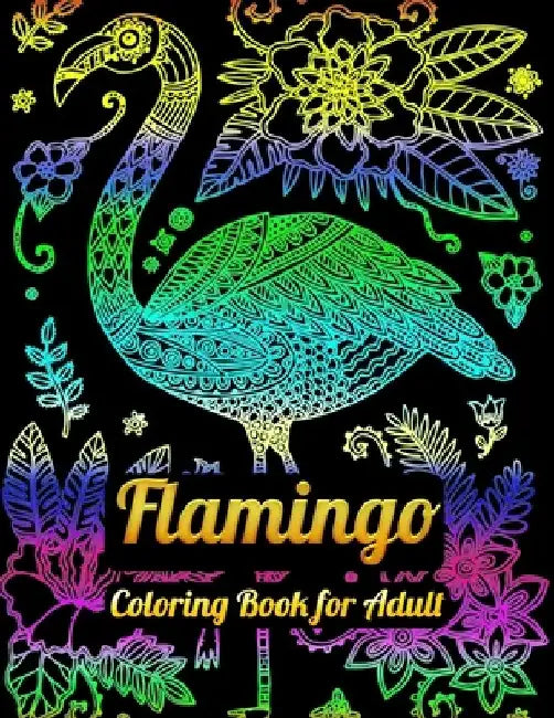 Flamingo Coloring Book for Adults: Best Adult Coloring Book with Fun, Easy, flower pattern and Relaxing Coloring Pages by Coloring Book Press