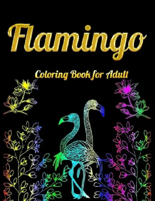 Flamingo Coloring Book for Adults: Best Adult Coloring Book with Fun, Easy, flower pattern and Relaxing Coloring Pages by Coloring Book Press