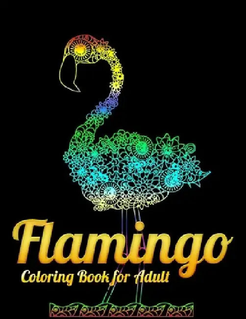 Flamingo Coloring Book for Adults: Best Adult Coloring Book with Fun, Easy, flower pattern and Relaxing Coloring Pages by Coloring Book Press