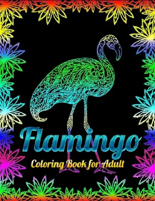 Flamingo Coloring Book for Adults: Best Adult Coloring Book with Fun, Easy, flower pattern and Relaxing Coloring Pages by Coloring Book Press
