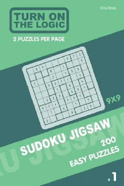 Turn On The Logic Sudoku Jigsaw 200 Easy Puzzles 9x9 (1) by Dina Smile
