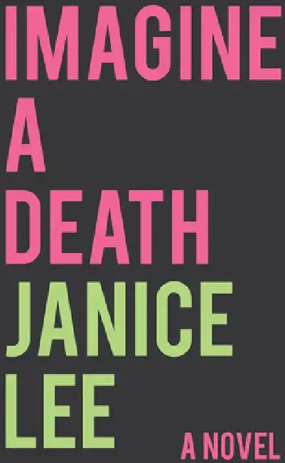 Imagine a Death: A Novel Volume 1 by Janice Lee