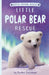 Little Polar Bear Rescue by Rachel Delahaye