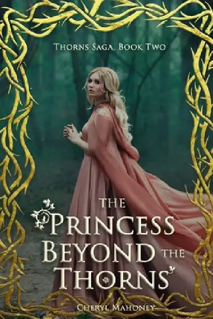 The Princess Beyond the Thorns by Cheryl Mahoney