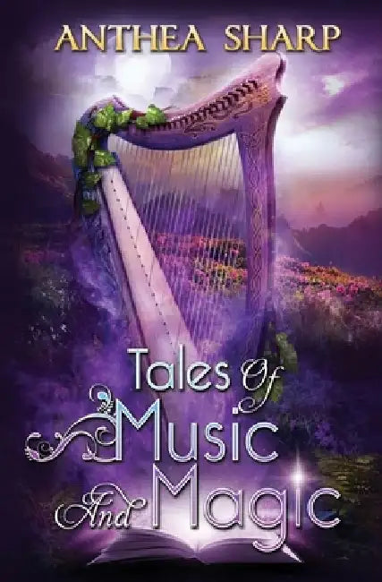 Tales of Music and Magic by Anthea Sharp