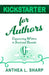 Kickstarter for Authors: Empowering Writers to Fund and Flourish by Anthea L. Sharp