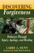Discovering Forgiveness: Pathways Through Injury, Apology, and Healing by Dunn, Larry