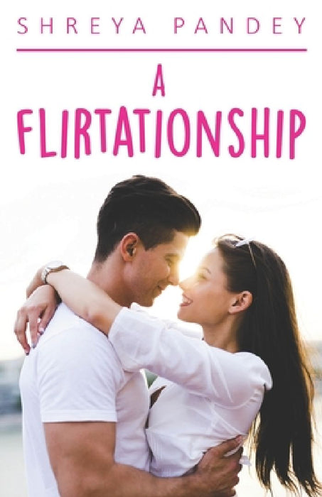 A Flirtationship by Shreya Pandey