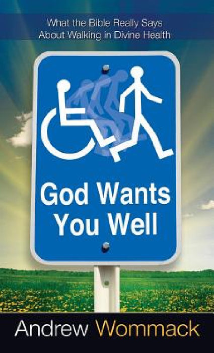 God Wants You Well by Andrew Wommack