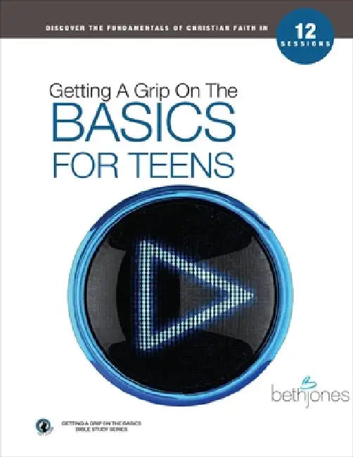 Getting a Grip on the Basics for Teens by Jones, Beth