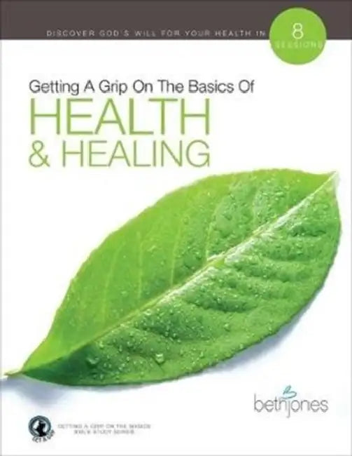 Getting a Grip on the Basics of Health & Healing by Beth Jones