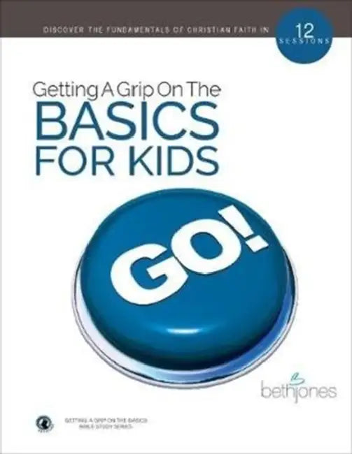 Getting a Grip on the Basics for Kids by Beth Jones