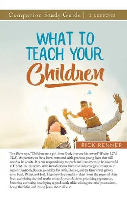 What to Teach Your Children Study Guide by Rick Renner