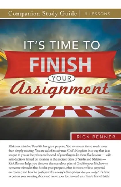 It's Time to Finish Your Assignment Study Guide by Rick Renner