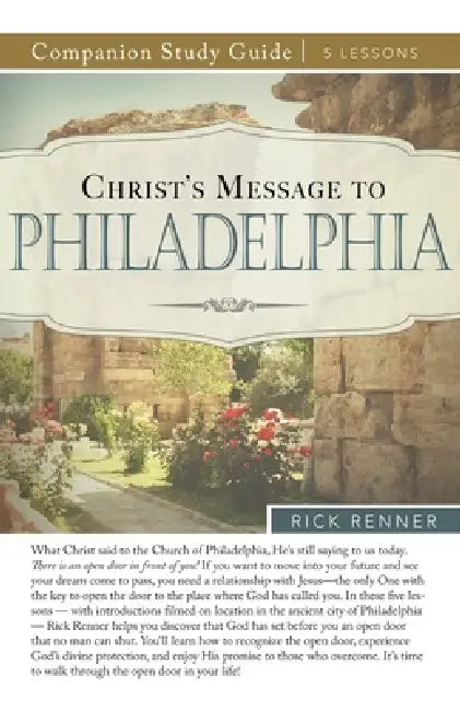 Christ's Message to Philadelphia Study Guide by Rick Renner