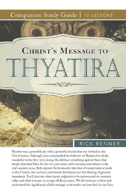 Christ's Message to Thyatira Study Guide by Rick Renner