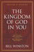 The Kingdom of God in You Revised and Updated: Releasing the Kingdom-Replenishing the Earth by Bill Winston