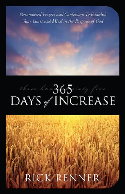 365 Days of Increase: Personalized Prayers and Confessions to Establish Your Heart and Mind in the Purposes of God by Rick Renner