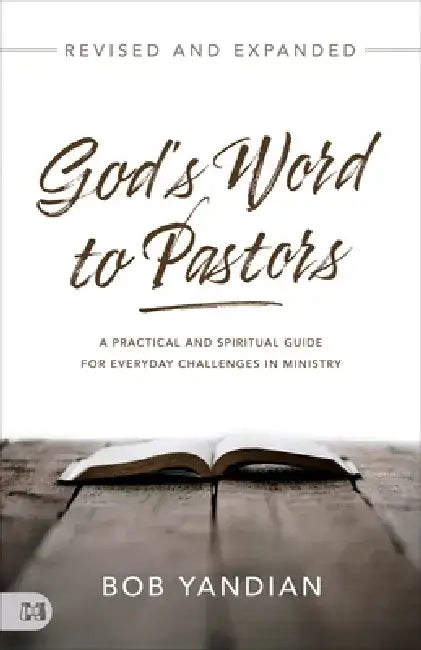 God's Word to Pastors Revised and Expanded: A Practical and Spiritual Guide for Everyday Challenges in Ministry by Bob Yandian
