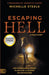 Escaping Hell: A True Story of God's Miraculous Power to Restore a Life Bent on Destruction by Michelle Steele, Annette Capps