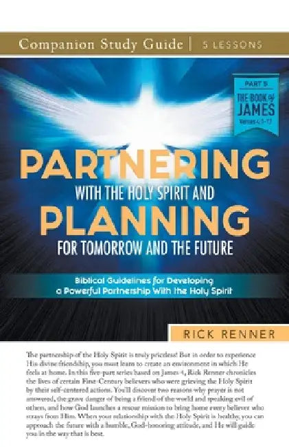 Partnering With the Holy Spirit and Planning For Tomorrow and the Future Study Guide by Rick Renner