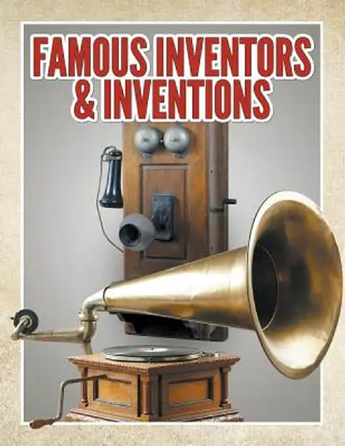 Famous Inventors & Inventions by Speedy Publishing LLC