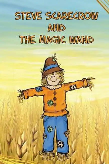 Steve Scarecrow and the Magic Wand by Jupiter Kids