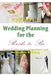 Wedding Planning for the Bride-to-Be: Your Guide to an Organized and Memorable Wedding by April Hall