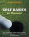 Golf Basics for Beginners (Large Print): The Ultimate Guide about Clubs Etiquette, Equipment, History and Terminology by Aaron Knight