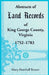 Abstracts of Land Records of King George County, Virginia, 1752-1783 by Mary Marshall Brewer