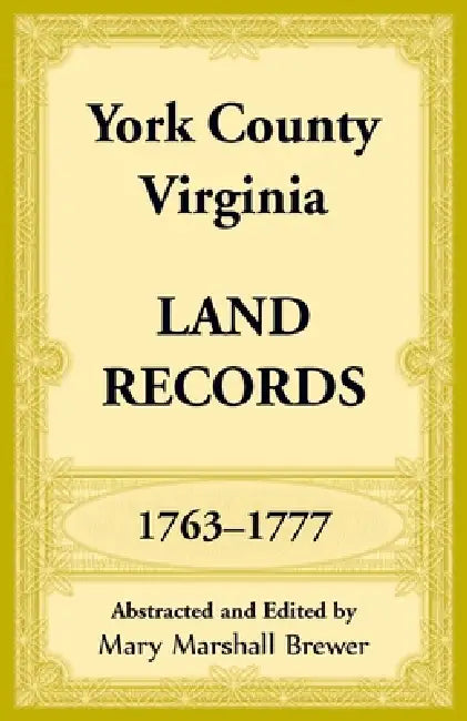 York County, Virginia Land Records, 1763-1777 by Mary Marshall Brewer