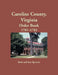 Caroline County, Virginia Order Book, 1781-1783 by Ruth Sparacio