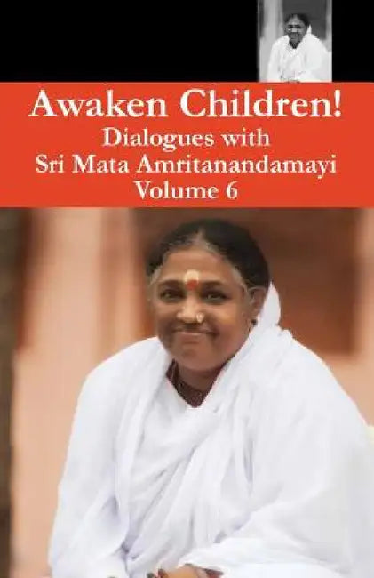 Awaken Children Vol. 6 by Swami Amritaswarupananda Puri, Amma, Sri Mata Amritanandamayi Devi