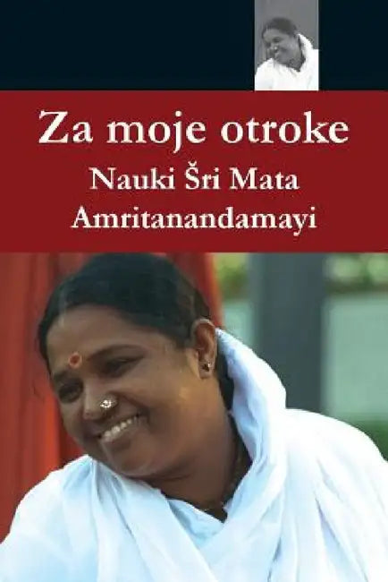 Za moje otroke by Sri Mata Amritanandamayi Devi, Swami Ramakrishnananda Puri, Amma