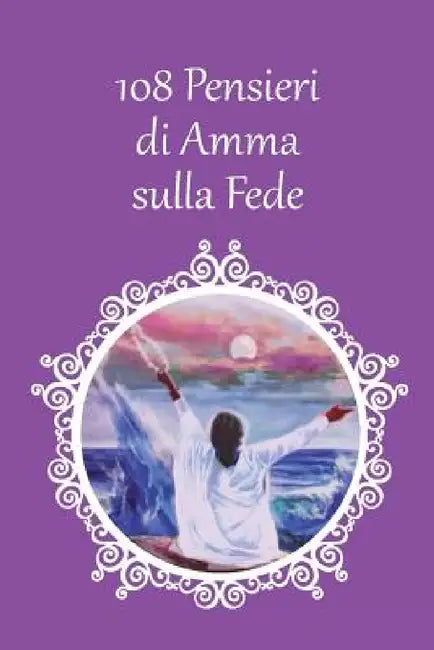 108 Pensieri sulla Fede by Sri Mata Amritanandamayi Devi, Amma