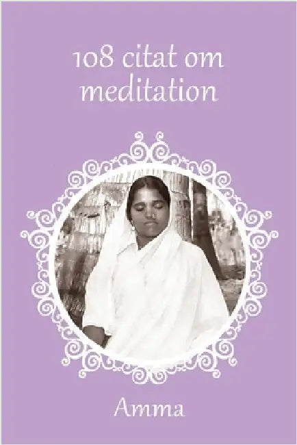 108 citat om meditation by Sri Mata Amritanandamayi Devi