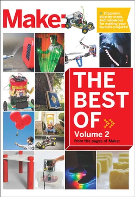 Best of Make, Volume 2: 65 Projects and Skill Builders from the Pages of Make by Maker Media
